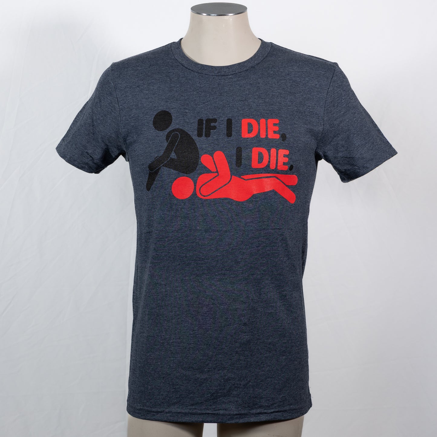If I Die, I Die, funny adult humor t-shirt