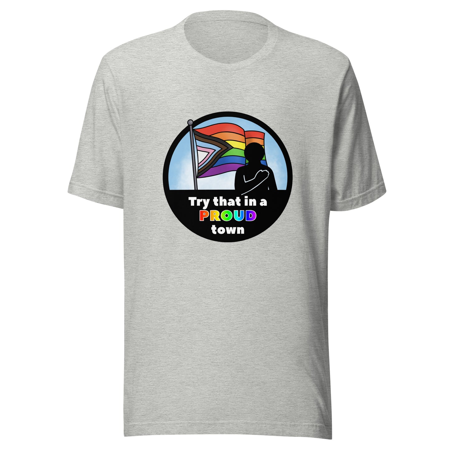 Try that in a Proud Town Unisex t-shirt